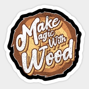 Make magic with wood Sticker